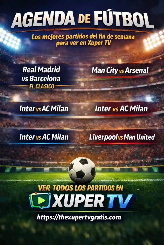 Cronograma Fútbol: Los mejores partidos del fin de semana para ver en Xuper TV 2 Agenda de Fútbol Los mejores partidos del fin de semana para ver en Xuper TV