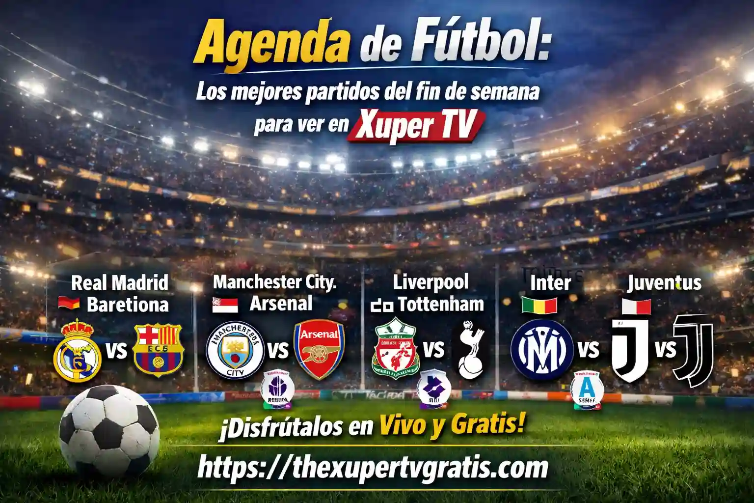 Cronograma Fútbol: Los mejores partidos del fin de semana para ver en Xuper TV 1 Agenda de Fútbol Los mejores partidos del fin de semana para ver en Xuper TV