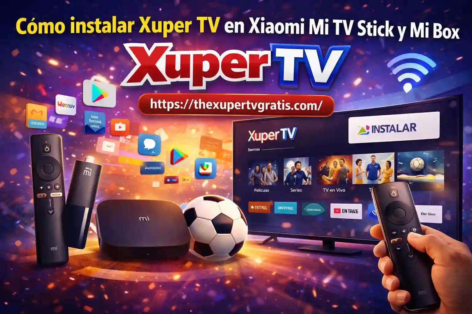 Cómo instalar Xuper TV en Xiaomi Mi TV Stick y Mi Box (Guía 2026)