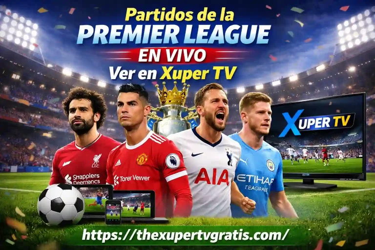 Partidos de la Premier League en vivo Ver en Xuper TV